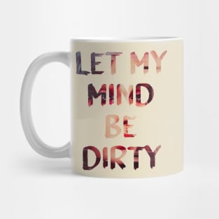 Dirty Mind Glitch Art Quote Mug
